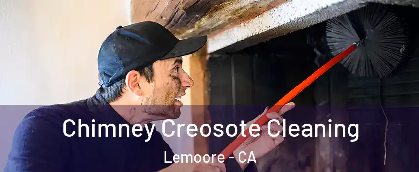  Chimney Creosote Cleaning Lemoore - CA