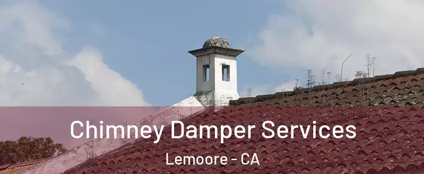  Chimney Damper Services Lemoore - CA