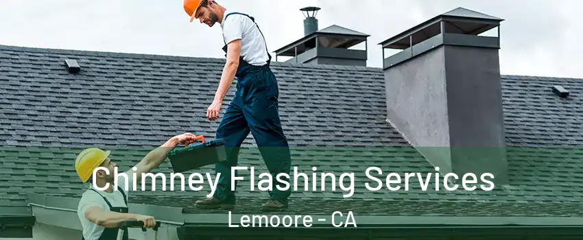 Chimney Flashing Services Lemoore - CA