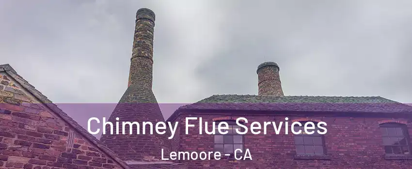  Chimney Flue Services Lemoore - CA