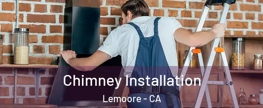  Chimney Installation Lemoore - CA