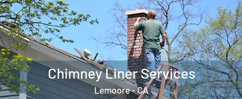  Chimney Liner Services Lemoore - CA