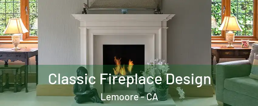  Classic Fireplace Design Lemoore - CA