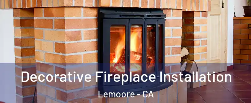  Decorative Fireplace Installation Lemoore - CA