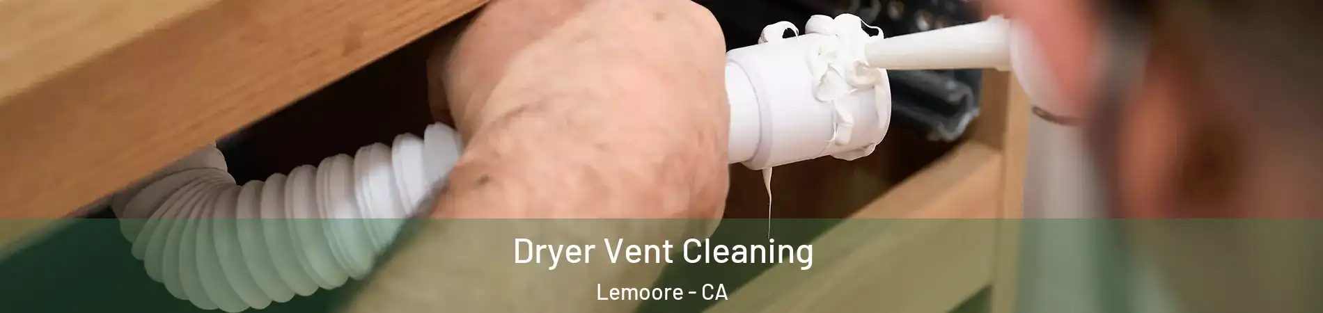  Dryer Vent Cleaning Lemoore - CA