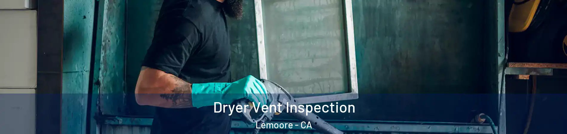  Dryer Vent Inspection Lemoore - CA