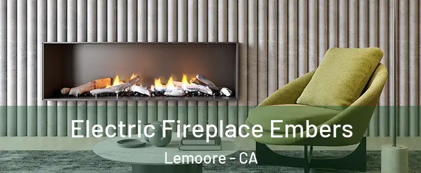  Electric Fireplace Embers Lemoore - CA