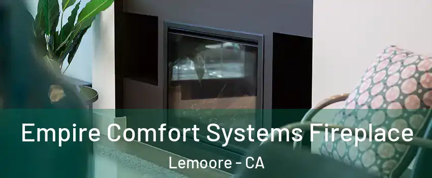  Empire Comfort Systems Fireplace Lemoore - CA