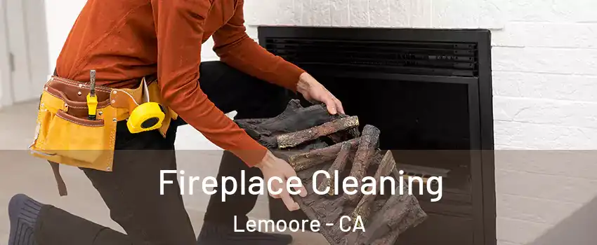  Fireplace Cleaning Lemoore - CA