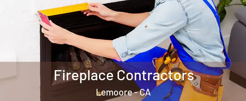  Fireplace Contractors Lemoore - CA