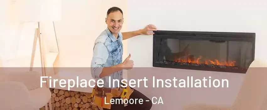  Fireplace Insert Installation Lemoore - CA