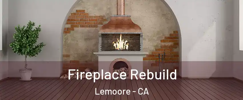  Fireplace Rebuild Lemoore - CA