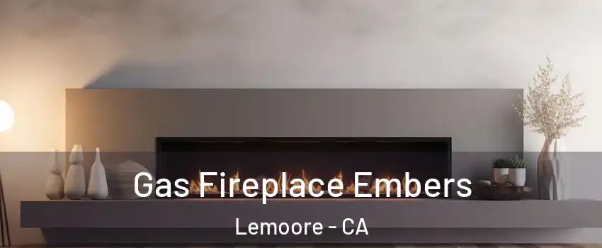  Gas Fireplace Embers Lemoore - CA