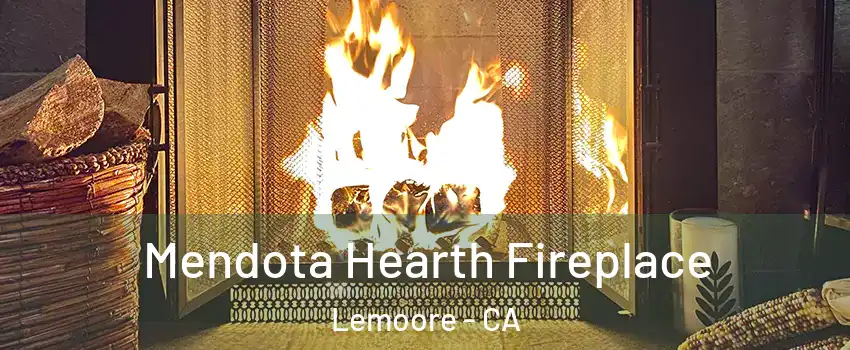 Mendota Hearth Fireplace Lemoore - CA