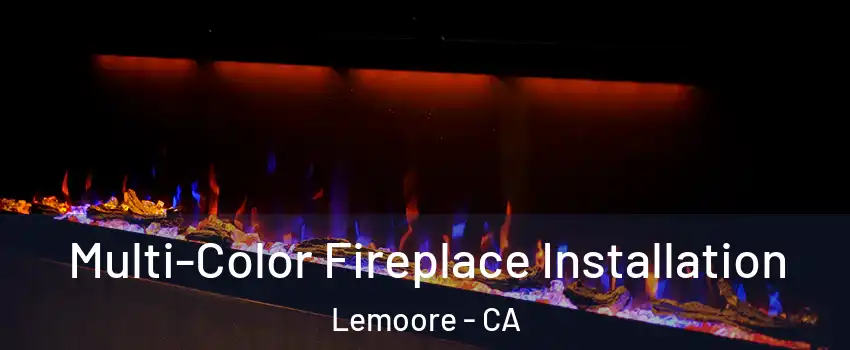  Multi-Color Fireplace Installation Lemoore - CA