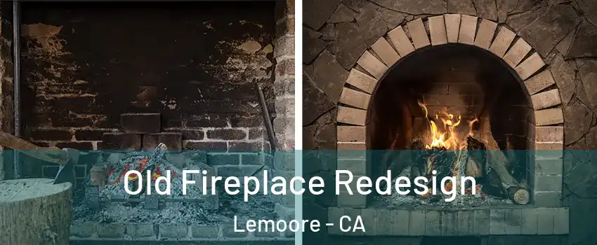  Old Fireplace Redesign Lemoore - CA