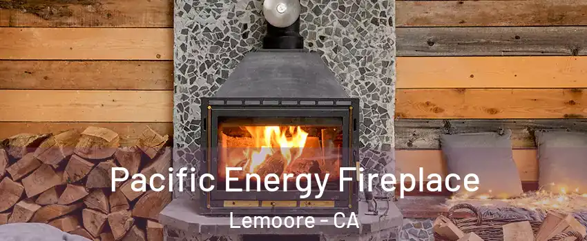  Pacific Energy Fireplace Lemoore - CA