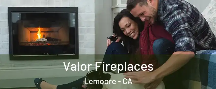  Valor Fireplaces Lemoore - CA