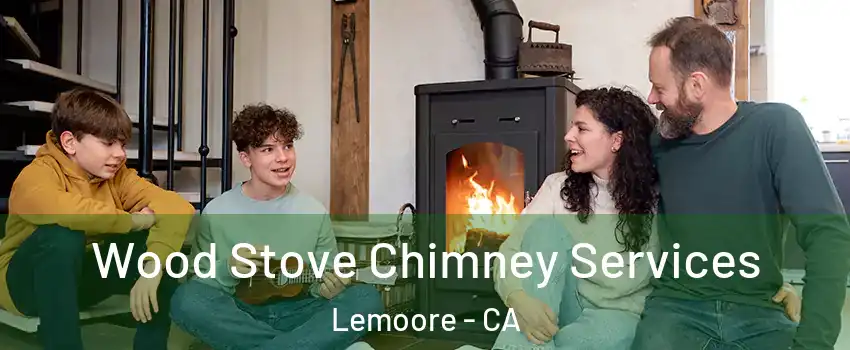  Wood Stove Chimney Services Lemoore - CA