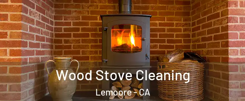  Wood Stove Cleaning Lemoore - CA