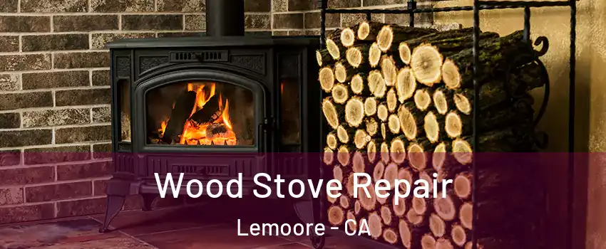  Wood Stove Repair Lemoore - CA
